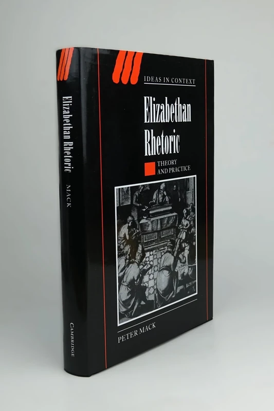Elizabethan Rhetoric: Theory and Practice: 63 (Ideas in Context, Series Number 63)