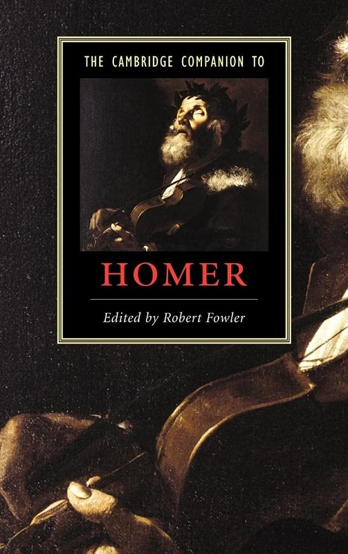 The Cambridge Companion to Homer (Cambridge Companions to Literature)
