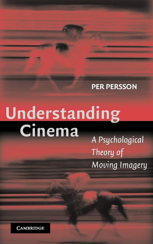 Understanding Cinema: A Psychological Theory of Moving Imagery