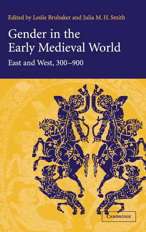 Gender in the Early Medieval World: East and West, 300–900