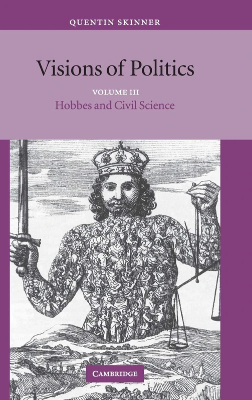 Visions of Politics: Hobbes and Civil Science: Volume 3 (Visions of Politics 3 Volume Hardback Set)