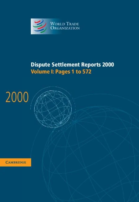 Dispute Settlement Reports 2000: Volume 1, Pages 1-572: 01 (World Trade Organization Dispute Settlement Reports)