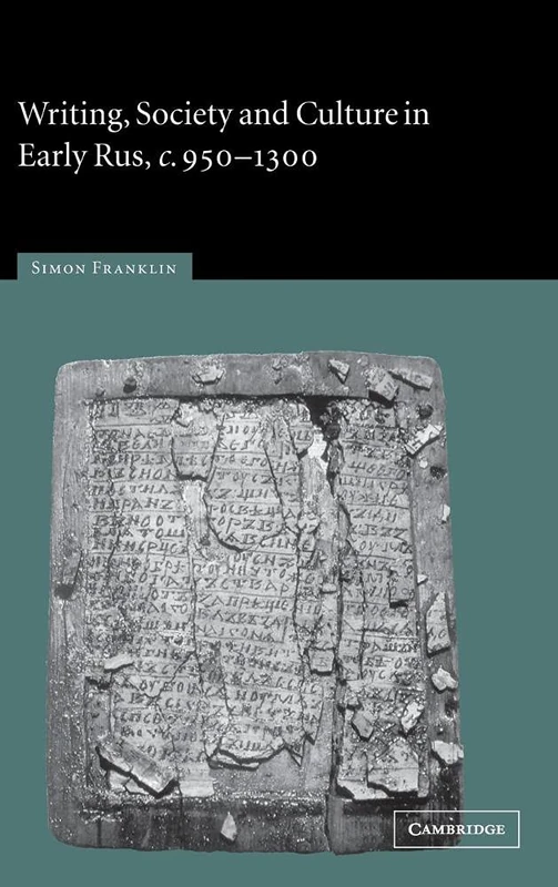 Writing, Society and Culture in Early Rus, c.950–1300