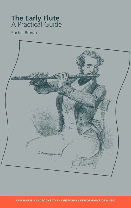 The Early Flute: A Practical Guide (Cambridge Handbooks to the Historical Performance of Music)