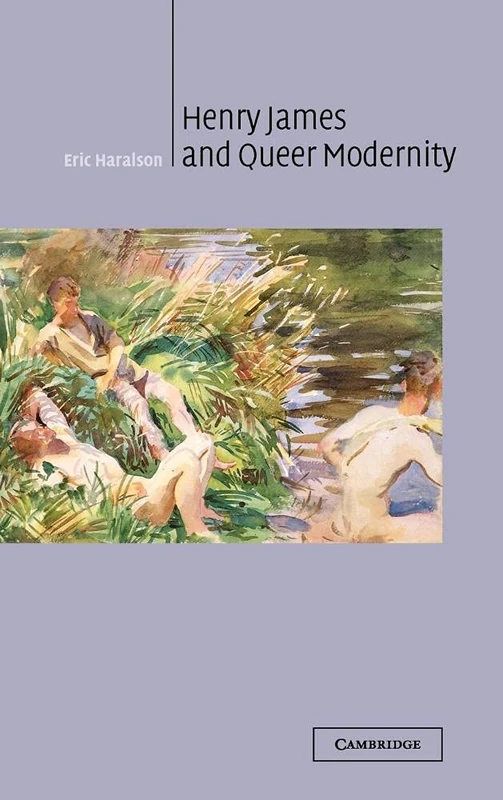 Henry James and Queer Modernity: 133 (Cambridge Studies in American Literature and Culture, Series Number 133)