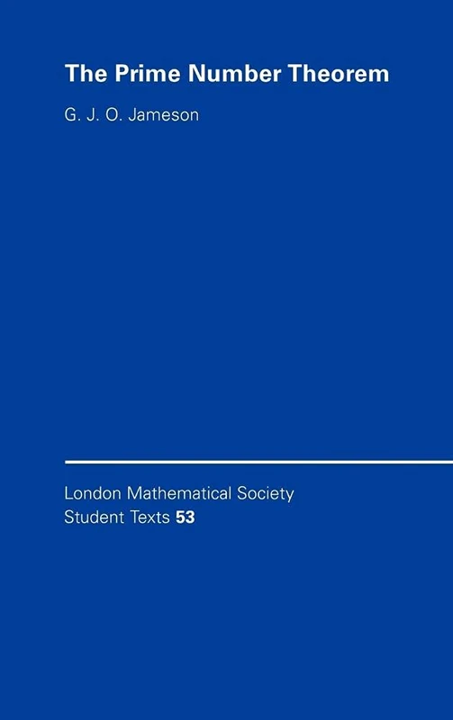 The Prime Number Theorem: 53 (London Mathematical Society Student Texts, Series Number 53)