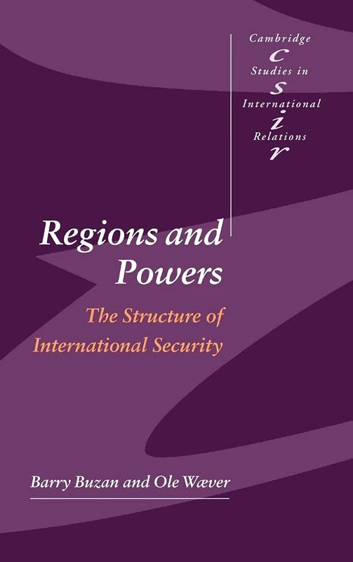Regions and Powers: The Structure of International Security: 91 (Cambridge Studies in International Relations, Series Number 91)