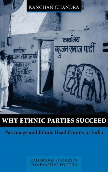 Why Ethnic Parties Succeed: Patronage and Ethnic Head Counts in India (Cambridge Studies in Comparative Politics)