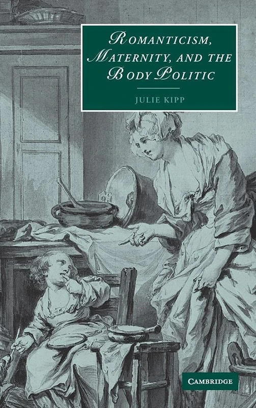 Romanticism, Maternity, and the Body Politic: 57 (Cambridge Studies in Romanticism, Series Number 57) - Image 1