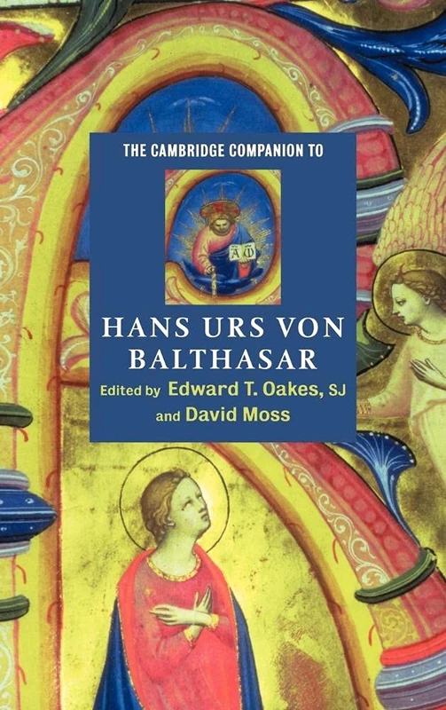 The Cambridge Companion to Hans Urs von Balthasar (Cambridge Companions to Religion)