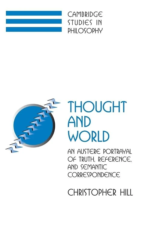 Thought and World: An Austere Portrayal of Truth, Reference, and Semantic Correspondence (Cambridge Studies in Philosophy) - Image 1