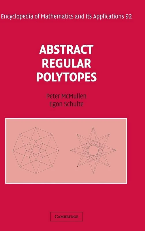 Abstract Regular Polytopes: 92 (Encyclopedia of Mathematics and its Applications, Series Number 92)