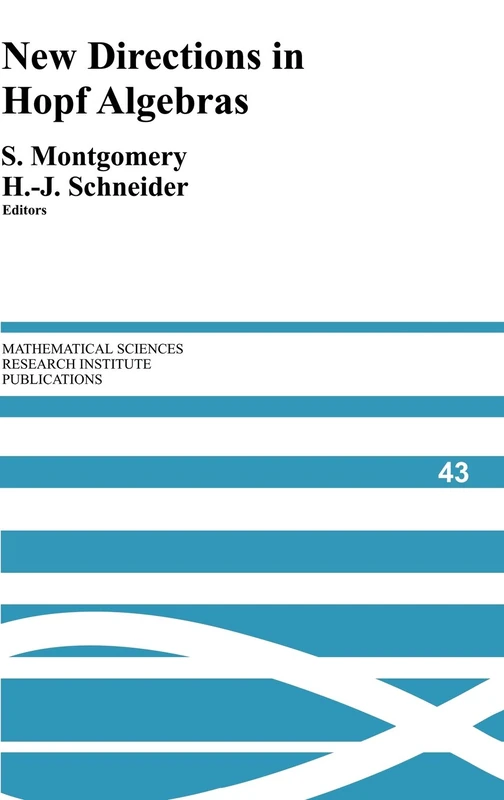 New Directions in Hopf Algebras: 43 (Mathematical Sciences Research Institute Publications, Series Number 43)