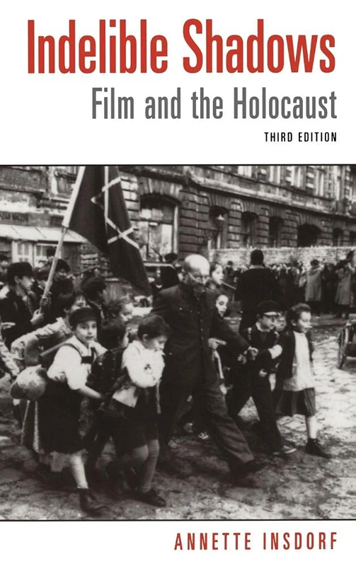 Indelible Shadows: Film and the Holocaust