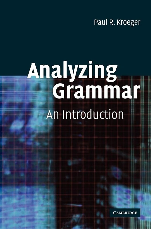 Analyzing Grammar: An Introduction (Cambridge Textbooks in Linguistics)