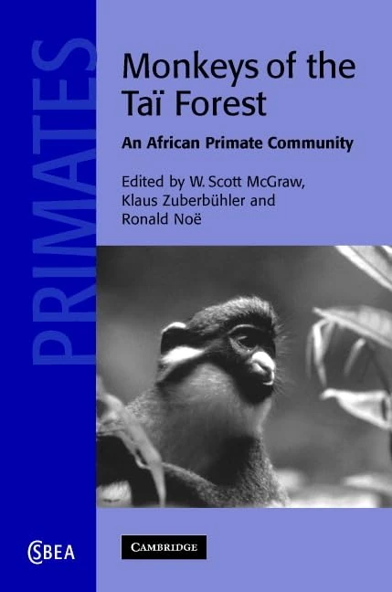 Monkeys of the Taï Forest: An African Primate Community: 51 (Cambridge Studies in Biological and Evolutionary Anthropology, Series Number 51)