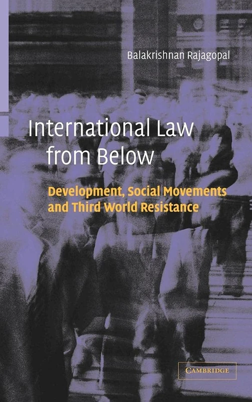 International Law from Below: Development, Social Movements and Third World Resistance