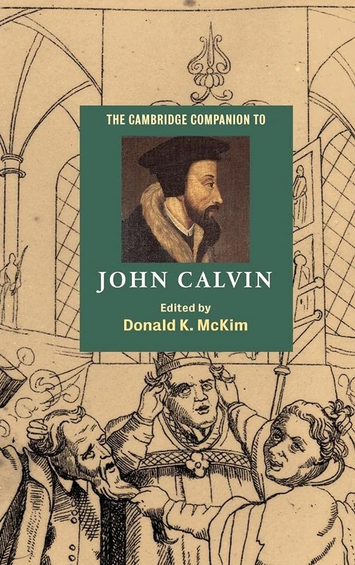 The Cambridge Companion to John Calvin (Cambridge Companions to Religion)