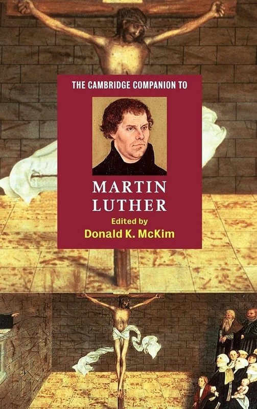 The Cambridge Companion to Martin Luther (Cambridge Companions to Religion)
