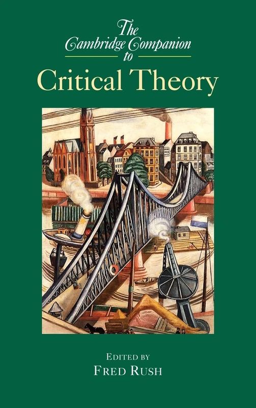 The Cambridge Companion to Critical Theory (Cambridge Companions to Philosophy)