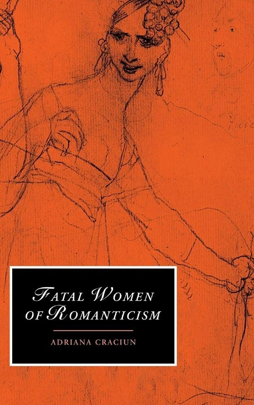 Fatal Women of Romanticism: 54 (Cambridge Studies in Romanticism, Series Number 54)
