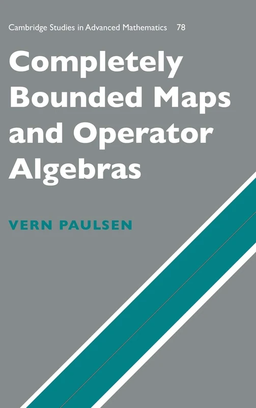 Completely Bounded Maps and Operator Algebras: 78 (Cambridge Studies in Advanced Mathematics, Series Number 78)