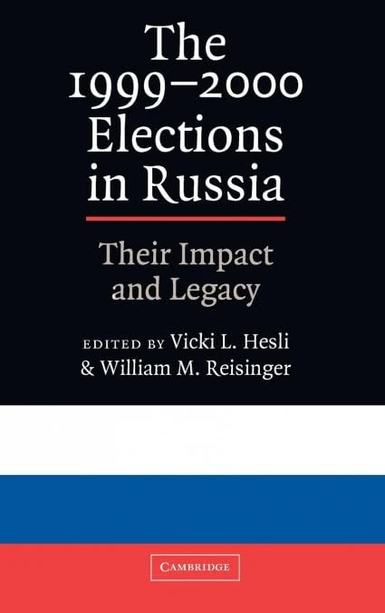 The 1999â2000 Elections in Russia: Their Impact and Legacy