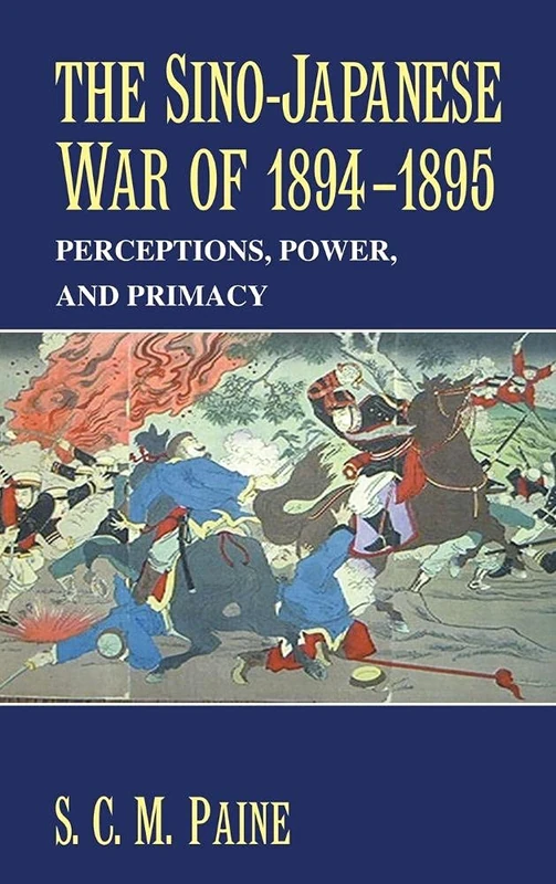 The Sino-Japanese War of 1894–1895: Perceptions, Power, and Primacy
