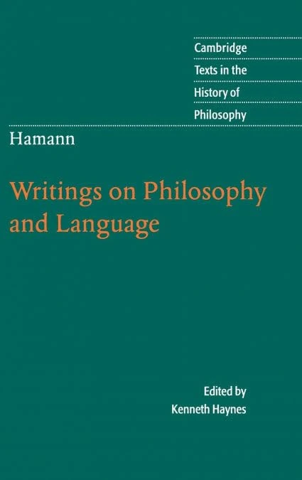 Hamann: Writings on Philosophy and Language (Cambridge Texts in the History of Philosophy)