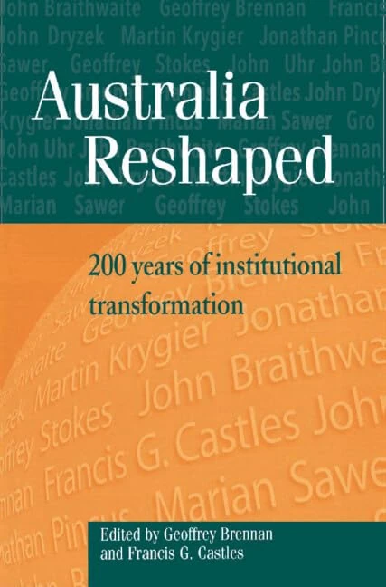 Australia Reshaped: 200 Years of Institutional Transformation (Reshaping Australian Institutions)