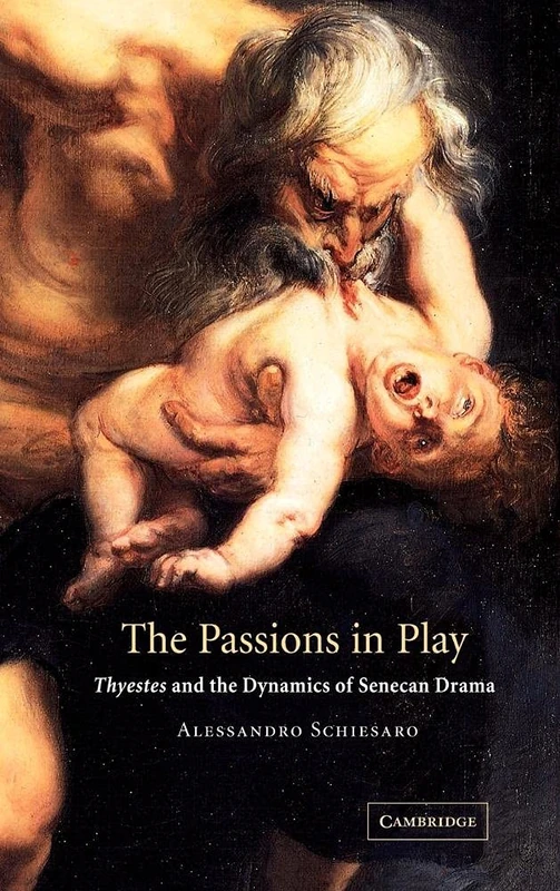 The Passions in Play: Thyestes and the Dynamics of Senecan Drama - Image 1