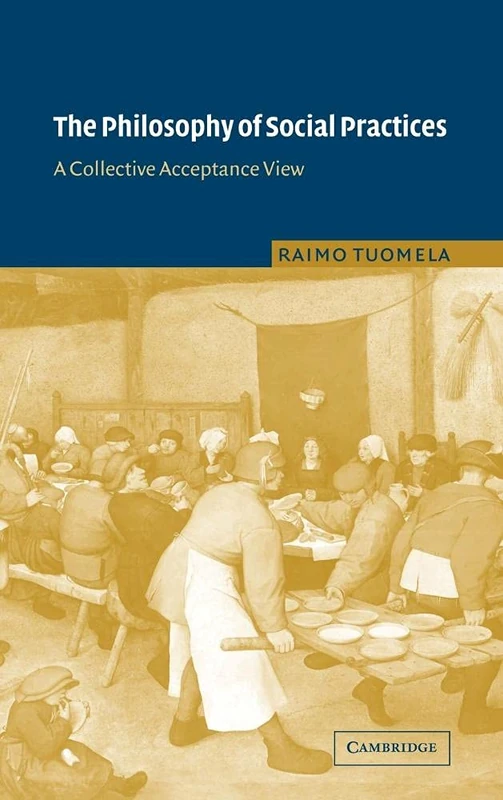 The Philosophy of Social Practices: A Collective Acceptance View