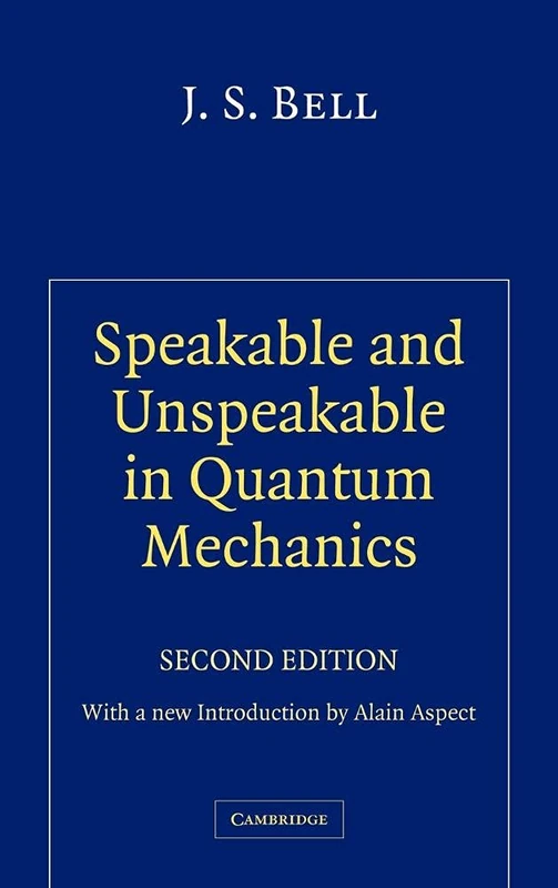 Speakable and Unspeakable in Quantum Mechanics: Collected Papers on Quantum Philosophy