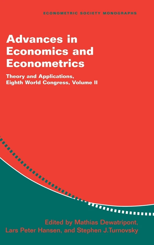 Advances in Economics and Econometrics: Theory and Applications, Eighth World Congress: Volume 2 (Econometric Society Monographs, Series Number 36)