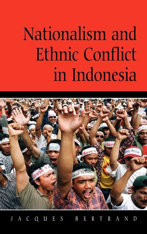 Nationalism and Ethnic Conflict in Indonesia (Cambridge Asia-Pacific Studies)