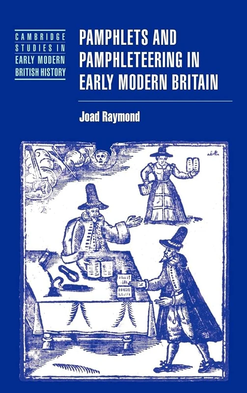 Pamphlets and Pamphleteering in Early Modern Britain (Cambridge Studies in Early Modern British History)
