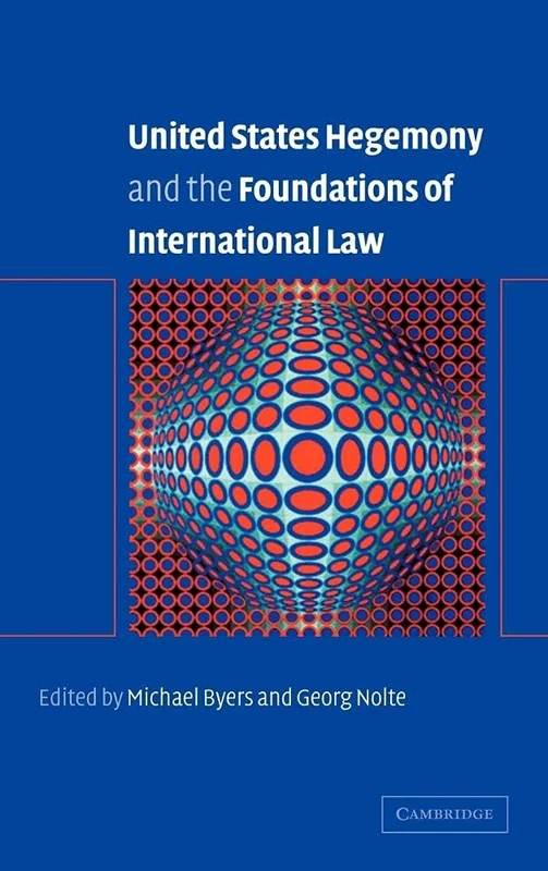 United States Hegemony and the Foundations of International Law