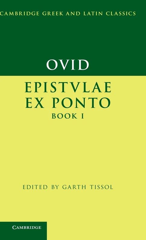 Ovid: Epistulae ex Ponto Book I: 1 (Cambridge Greek and Latin Classics)