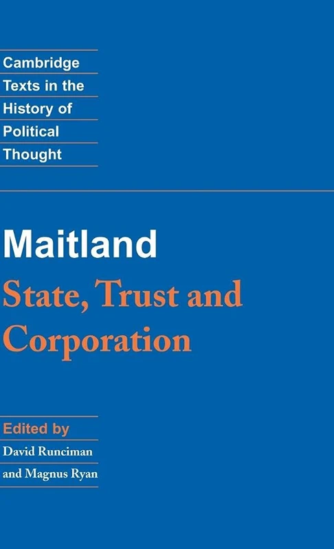 Maitland: State, Trust and Corporation (Cambridge Texts in the History of Political Thought)