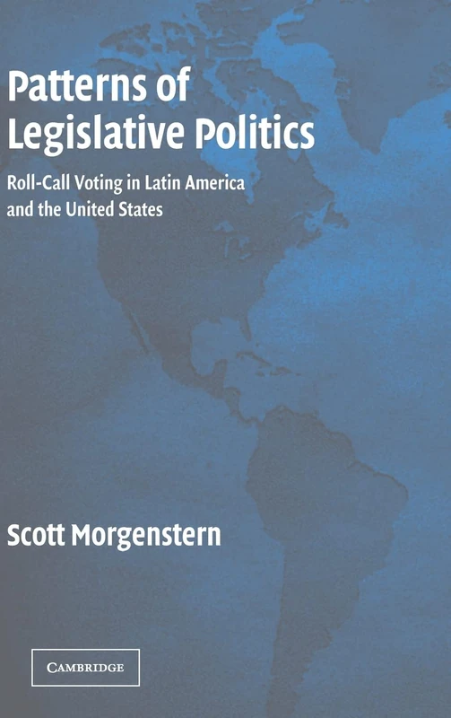 Patterns of Legislative Politics: Roll-Call Voting in Latin America and the United States