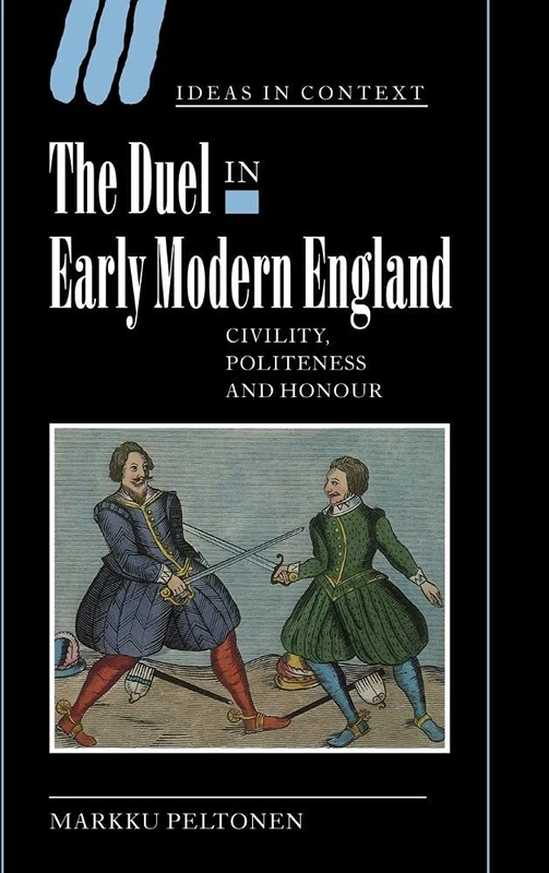 The Duel in Early Modern England: Civility, Politeness and Honour: 65 (Ideas in Context, Series Number 65) - Image 1