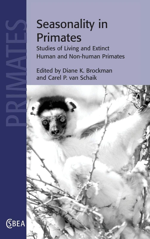 Seasonality in Primates: Studies of Living and Extinct Human and Non-Human Primates: 44 (Cambridge Studies in Biological and Evolutionary Anthropology, Series Number 44)