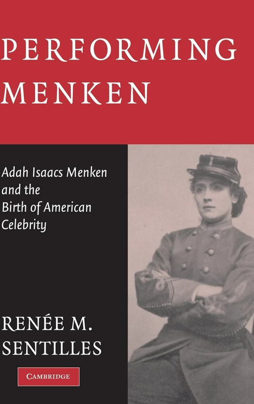 Performing Menken: Adah Isaacs Menken and the Birth of American Celebrity