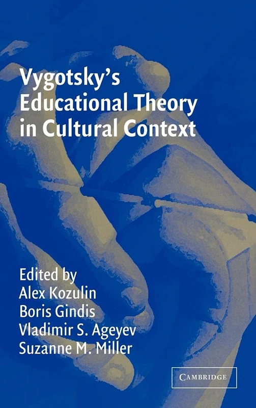 Vygotsky's Educational Theory in Cultural Context (Learning in Doing: Social, Cognitive and Computational Perspectives)