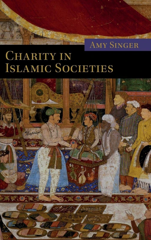 Charity in Islamic Societies (Themes in Islamic History)