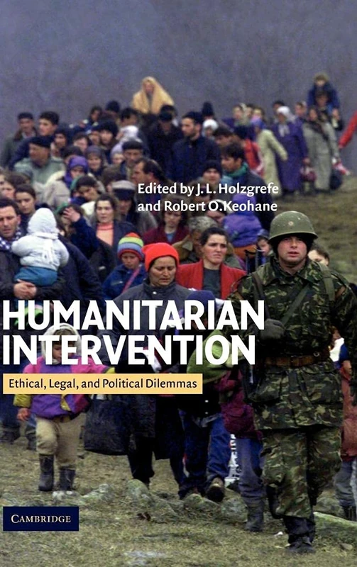 Humanitarian Intervention: Ethical, Legal and Political Dilemmas