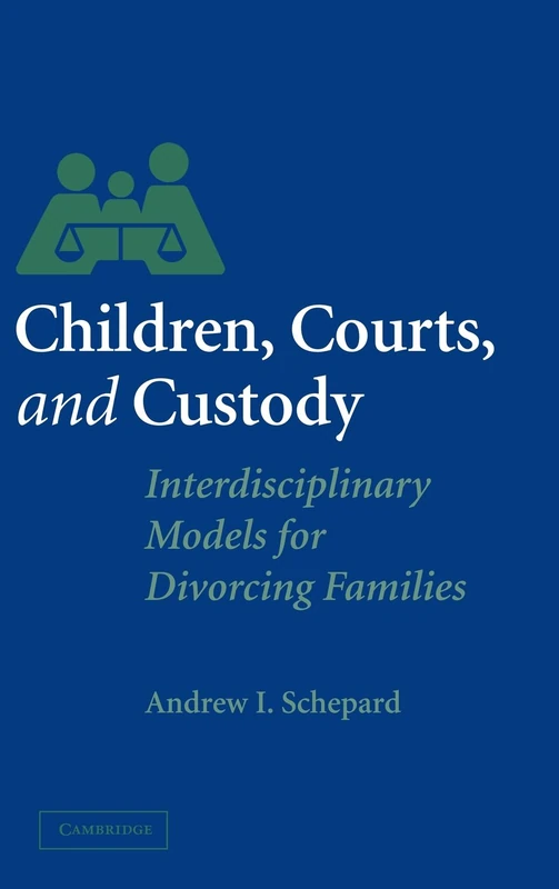 Children, Courts, and Custody: Interdisciplinary Models for Divorcing Families