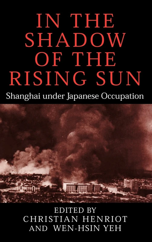 In the Shadow of the Rising Sun: Shanghai under Japanese Occupation (Cambridge Modern China Series) - Image 1