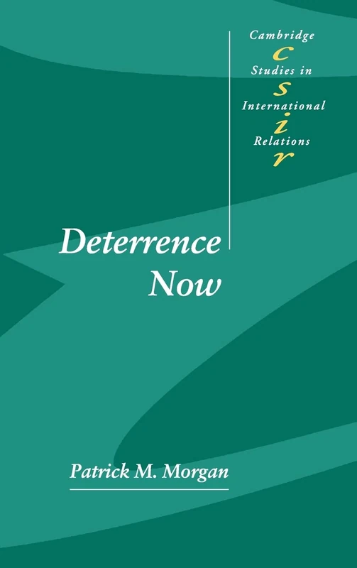Deterrence Now: 89 (Cambridge Studies in International Relations, Series Number 89)