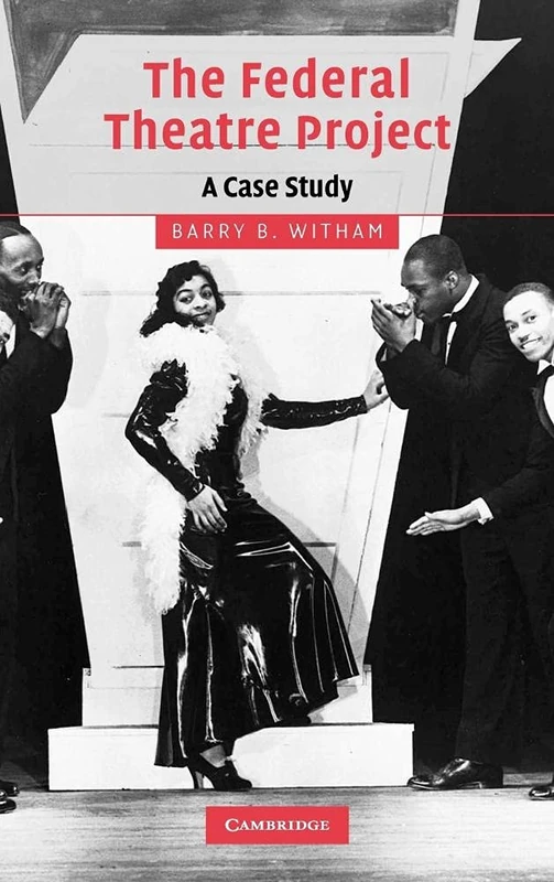 The Federal Theatre Project: A Case Study: 20 (Cambridge Studies in American Theatre and Drama, Series Number 20)
